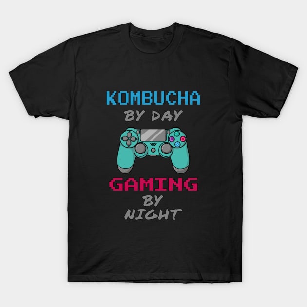 Kombucha By Day Gaming By Night T-Shirt by jeric020290